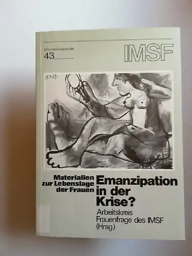 Braun, Sandra u.a.: Emanzipation in der Krise? Materialien zur Lebenslage der Frauen. Hg.: Arbeitskreis Frauenfrage des IMSF - Institut für Marxistische Studien und Forschungen e.V. [Informationsbericht 43]