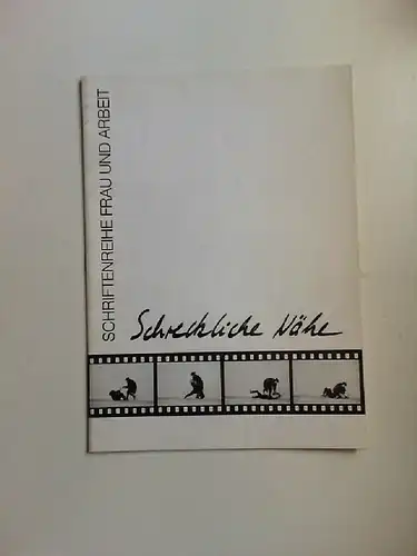 Hesselmann, Hildegard, Dette Alfert Rita Lassen u. a.: Schreckliche Nähe. [Schriftenreihe Frau und Arbeit]