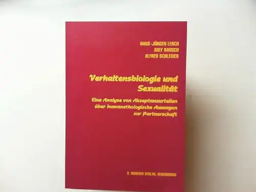 Lerch, Hans-Jürgen, Adly Rausch und Alfred Schlesier: Verhaltensbiologie und Sexualität : eine Analyse von Akzeptanzurteilen über humanethologische Aussagen zur Partnerschaft. 