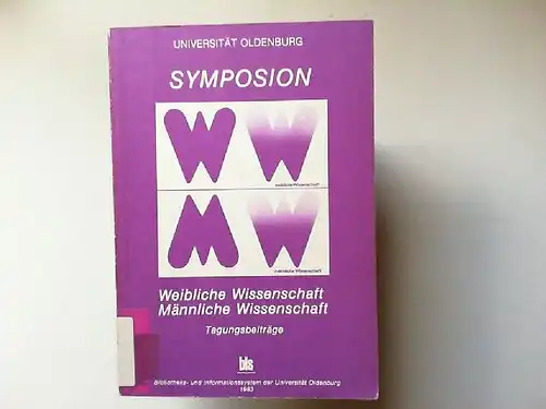 Modelmog, Ilse: Weibliche Wissenschaft männliche Wissenschaft. Symposion vom 15.-16. Juni 1983. Tagungsbeiträge. 