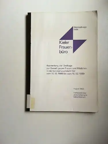 Schümann, Jutta und Edina Dickhoff: Auswertung der Umfrage zur Gewalt gegen Frauen und Mädchen in der Landeshauptstadt Kiel vom 15.12.1989 bis zum 15.2.1989. 