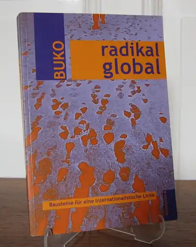 Bruns, Theo (Hrsg.), Josef Hierlmeier (Hrsg.) Alexander Schudy (Hrsg.) u. a: Radikal global. Bausteine für eine internationalistische Linke. 