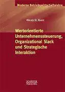 Kunz, Alexis H: Wertorientierte Unternehmenssteuerung, Organizational Slack und strategische Interaktion  : eine spieltheoretische Untersuchung  der Cyert/March`schen Vermutung [Moderne Betriebswirtschaftslehre]. 