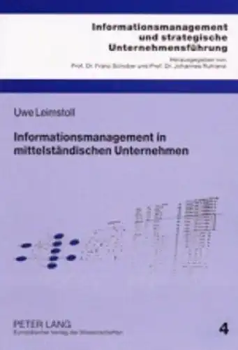 Leimstoll, Uwe: Informationsmanagement in mittelständischen Unternehmen : eine mikroökonomische und empirische Untersuchung. Informationsmanagement und strategische Unternehmensführung ; Bd. 4. 