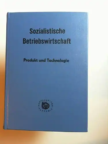 Ministerium für Land , Forst  und Nahrungsgüterwirtschaft der DDR (Hg.) und B. Helmich: Sozialistische Betriebswirtschaft. Produkt und Technologie. Zweiter Lehrabschnitt. [Bildungsprogramm der Kooperationsakademie der.. 