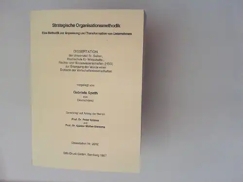 Speth, Gabriele: Strategische Organisationsmethodik. Eine Methodik zur Anpassung und Transformation von Unternehmen. Dissertation. 