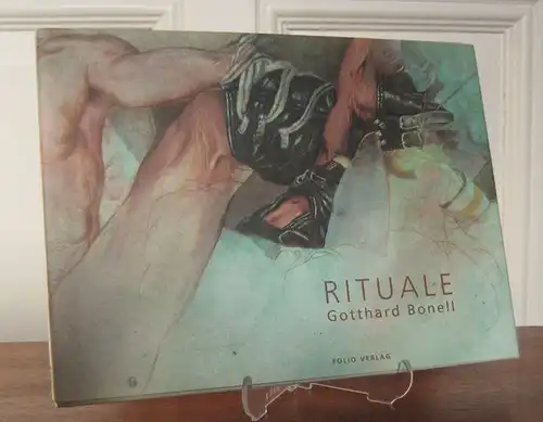 Bonell, Gotthard: Rituale. Text von  / testo di Peter Weiermair. Deutsch - Italienisch. 