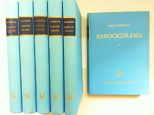 Flemming, Willi (Hg.): Willi Flemming - Barockdrama - Band 1 - 6  zusammen: I. Das schlesische Kunstdrama; II. Das Ordensdrama; III. Das Schauspiel der Wanderbühne; IV. Die deutsche Barockkomödie; V. Die Oper; VI. Oratorium. Festspiel. 