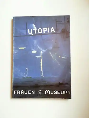 Frauen Museum: Utopia. 