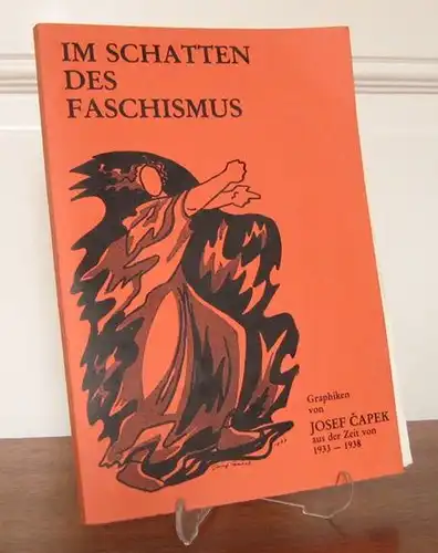 Grochtmann, Ulrich (Gesamtkonzeption): Im Schatten des Faschismus. Graphiken von Josef Capek aus der Zeit von 1933 - 1938. 