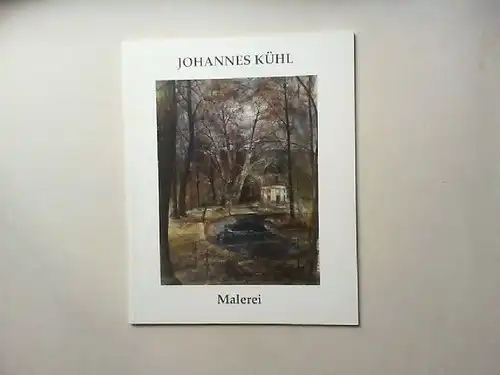 Kühl, Johannes, Ulrike Haßler-Schobbert und Diether Schmidt: Johannes Kühl - Malerei. Ausstellung im Leonhardi-Museum 5.7. -10.8.1997. 