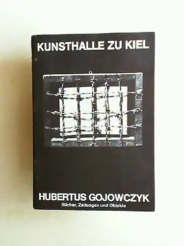 Kunsthalle zu Kiel und Schleswig-Holsteinischer Kunstverein (Hrsg.): Hubertus Gojowczyk. Bücher, Zeitungen und Objekte. 1968 - 1975. Austellung 24.7. - 27.8.1975. 