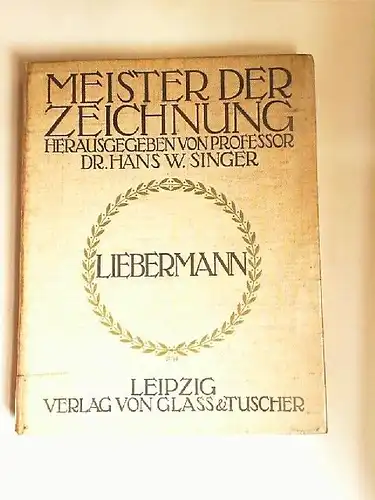 Liebermann, Max und Hans W. Singer (Hg.): Liebermann. Zeichnungen von Max Liebermann. Fünfzig Tafeln mit Lichtdrucken nach des Meisters Originalen mit einer Einleitung von Professor...