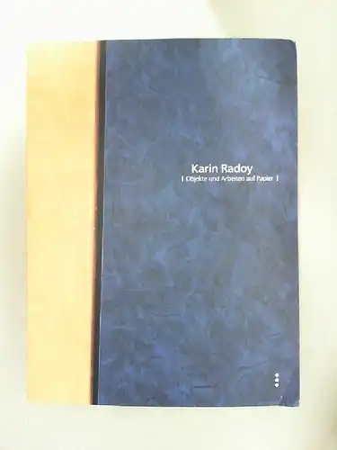 Radoy, Karin (Ill.),  Internationales Künstlerhaus Villa Concordia (Hg.) und  Bernd Goldmann; Birgit Sonna: Karin Radoy: Objekte und Arbeiten auf Papier. Der Katalog begleitet.. 