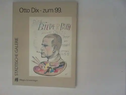 Renn, Wendelin und Otto Dix [Ill.]: Otto Dix zum 99. : Kinderwelt und Kinderbildnis ; [2. Dezember 1990 bis 3. Februar 1991, Städtische Galerie Villingen-Schwenningen ... 12. Juli bis 24. August 1991, Galerie Brandstetter & Wyss, Zürich, Schweiz]. 