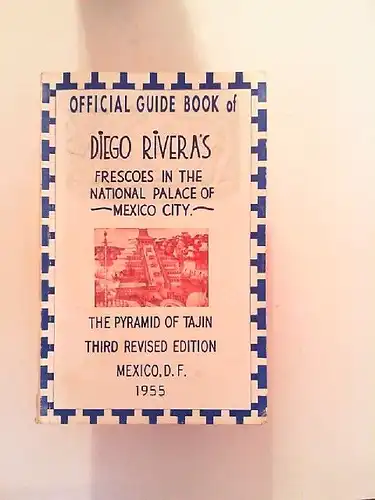 Roberto .S. Silva E. [Publ.]: Official guide book of Diego Rivera´s frescoes in the National Palace of Mexico City. [Mexican History]. 