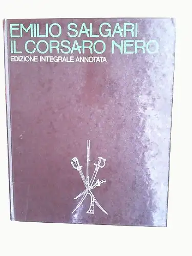 Salgari, Emilio und Mario Spagnol (Hg.): Il corsaro nero. Edizione integrale annotata. A cura die Mario Spagnol. Con la collaborazione di Giuseppe Turcato. 4 tavole a colori e 142 illustrazioni in nero. 