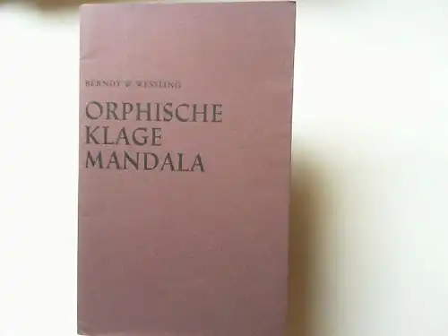 Wessling, Berndt W: Orphische Klage Mandala. Handpressendruck in 130 Exemplaren von Guenter Stoeck mit einer manuellen Zinkätzung von Jens Cords. 