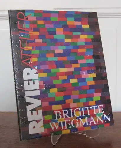 Wiegmann, Brigitte: Brigitte Wiegmann. Revier Atelier. 