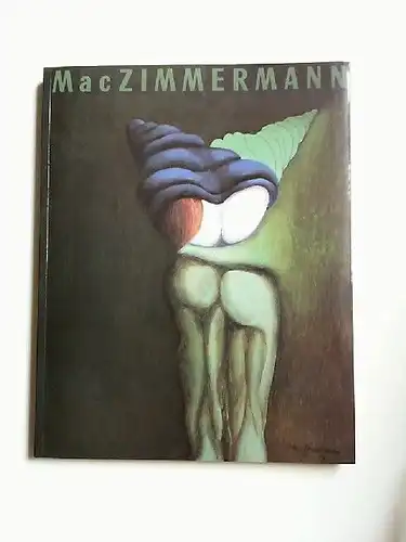 Zimmermann, Mac: Mac Zimmermann Retrospektive zum 80. Geburtstag. 6. November 1992 bis 10. Januar 1993. 