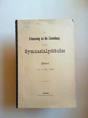 Boetel und Brünnert: Zur Erinnerung an die Einweihung des neuen Gymnasialgebäudes in Erfurt am 3. Juli 1896. 