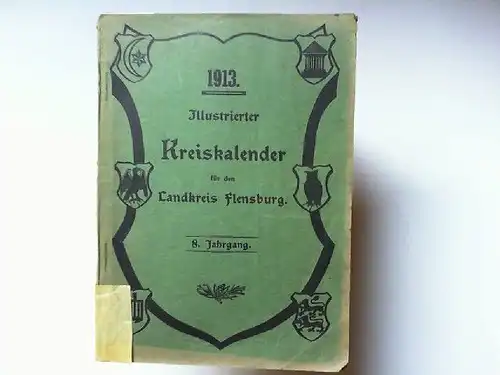 Illustrierter Kreiskalender für den Landkreis Flensburg 8. Jahrgang 1913. 