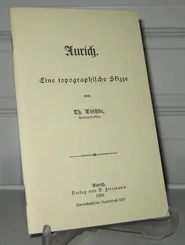 Löschke, Th.: Aurich. Eine topographische Skizze.