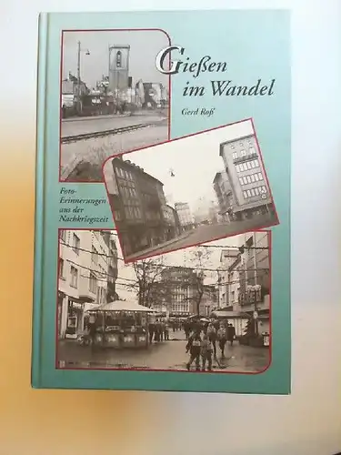 Roß, Gerd: Gießen im Wandel. Foto-Erinnerungen aus der Nachkriegszeit. 