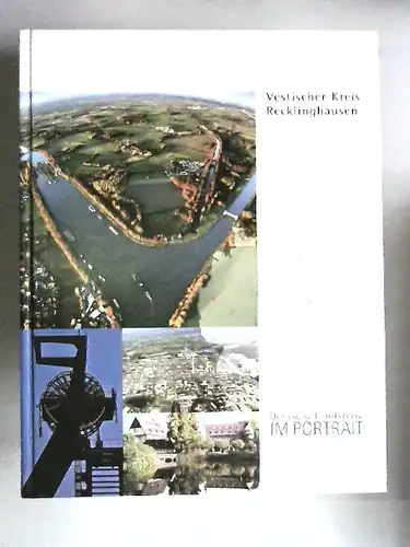 Siekmann, Jutta (Red.): Vestischer Kreis Recklinghausen. Deutsche Landkreise im Portrait [Edition &quot;Städte - Kreise - Regionen&quot;] Herausgegeben in Zusammenarbeit mit der Kreisverwaltung. Redaktion: Kreis Recklinghausen/Jutta Siekmann