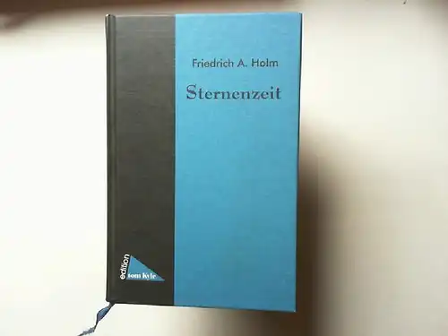 Holm, Friedrich A: Sternenzeit : Gedichte. Vorw. v. Friedrich Mülder. (edition tom Kyle).