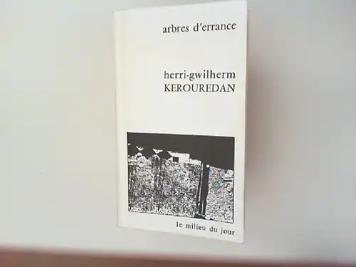 Kerouredan, Herri Gwilherm: Arbres d` errance. [Collection "Les Transparents"]. 