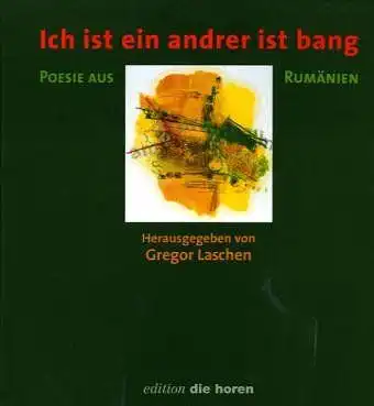 Marin, Mariana und Gregor Laschen (Hg.): Ich ist ein andrer ist bang : Poesie aus Rumänien. Nachdichtungen von Ulrike Draesner u.a.  Nachwort und Interlinearversionen...