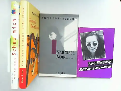Rheinsberg, Anna: Anna Rheinsberg - vier Bücher zusammen: Narcisse Noir. Gedichte; Marlene in den Gassen; Schau mich an; Shanghai - Erster Klasse.