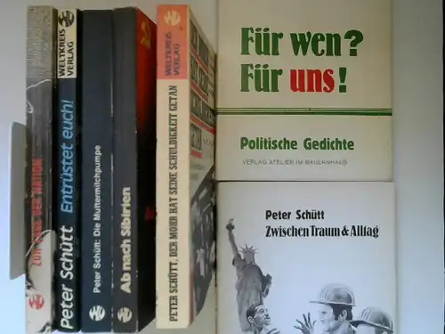 Schütt, Peter: Peter Schütt - sieben Bücher zusammen: 1) Zur Lage der Nation; 2) Für wen? Für uns! Politische Gedichte; 3) Entrüstet euch! Gedichte für...