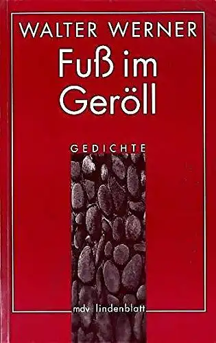 Werner, Walter: Fuss im Geröll. Gedichte. Mit einem Nachwoet von Wilhelm Bartsch. [mdv lindenblatt]. 