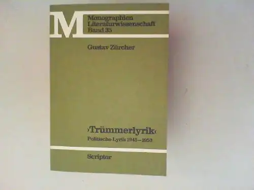 Zürcher, Gustav: Trümmerlyrik. Politische Lyrik 1945-1950. [Monographien; Literaturwissenschaft Band 35]. 