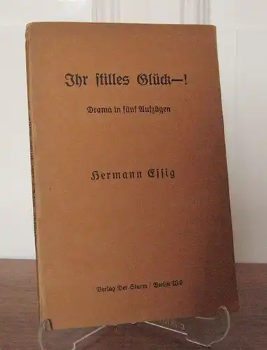 Essig, Hermann: Ihr stilles Glück - ! Drama in fünf Auszügen. 