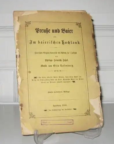 Hysel, Philipp Heinrich: Preuße und Baier oder Im baierischen Hochland. Baierisches Original-Genrebild mit Gesang in 1 Auszuge von Philipp Heinrich Hysel. 
