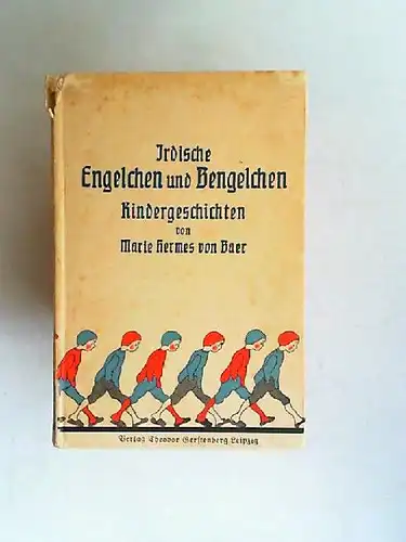 Baer, Marie Hermes von: Irdische Engelchen und Bengelchen. Kinderbilder [Kindergeschichten]. 