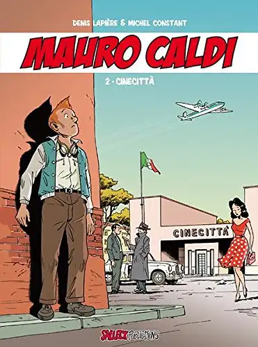 Lapière, Denis und Michel Constant: Mauro Caldi Band 2: Cinecittá