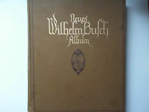 Busch, Wilhelm: Neues Wilhelm Busch Album. Sammlung lustiger Bildergeschichten mit 1500 zum Teil farbigen Bildern von Wilhelm Busch.