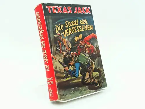 Schubert, P. H.: Texas Jack. Die Stadt der Vergessenen. Wildwest-Roman von P. H. Schubert.
