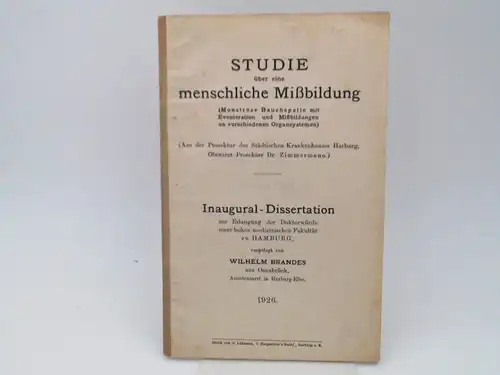 Brandes, Wilhelm: Studie über eine menschliche Mißbildung. (Monströse Bauchspalte mit Eventeration und Mißbildungen an verschiedenen Organsystemen). (Aus der Prosektur des Städtischen Krankenhauses Harburg, Oberarzt Prosektor.. 