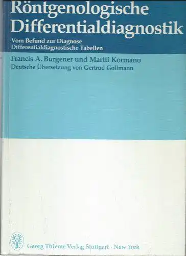 Burgener, Francis A. und Martti Kormano: Röntgenologische Differentialdiagnostik. Vom Befund zur Diagnose. Differentialdiagnostische Tabellen. (Im Schuber). 