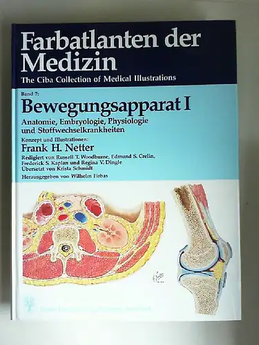 Firbas, Wilhelm (Hrsg.) und Frank W. Netter (Konzept und Illustrationen): Farbatlanten der Medizin Band 7: Bewegungsapparat I; Anatomie, Embryologie, Physiologie und Stoffwechselkrankheiten.