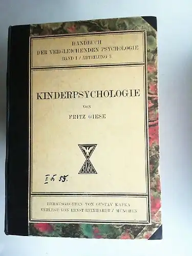 Giese, Fritz und Gustav Kafka (Hg.): Kinderpsychologie. [Handbuch der vergleichenden Psychologie. Band 1 / Abteilung 3]. 