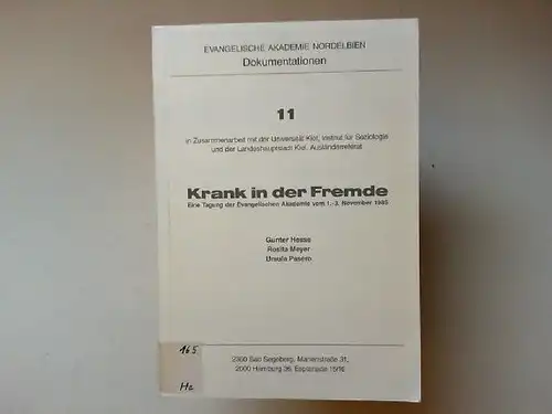 Hesse, Gunter, Rosita Meyer und Ursula Pasero: Krank in der Fremde. Eine Tagung der Evangelischen Akademie vom 1. 3. November 1983. [Evangelische Akademie Nordelbien Dokumentationen.. 