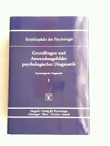 Hornke, Lutz F. (Hrsg.), Manfred Amelang (Hrsg.) und Martin Kersting (Hrsg.): Grundfragen und Anwendungsfelder psychologischer Diagnostik. [Enzyklopädie der Psychologie. Themenbereich B: Methodologie und Methoden. Serie...