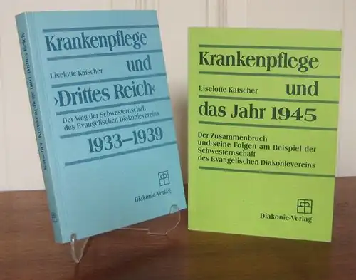 Katscher, Liselotte: 2 Bände: Krankenpflege und &quot;Drittes Reich&quot;. Der Weg der Schwesternschaft des Evangelischen Diakonievereins 1933 - 1939. / Krankenpflege und das Jahr 1945. Der...