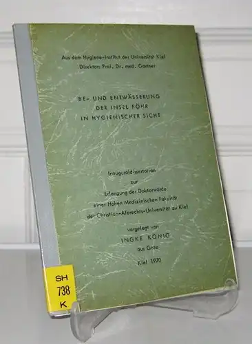 König, Ingke: Be- und Entwässerung der Insel Föhr in hygienischer Sicht. Inauguraldissertation zur Erlangung der Doktorwürde einer Hohen Medizinischen Fakultät der Christian-Albrechts-Universität zu Kiel. 
